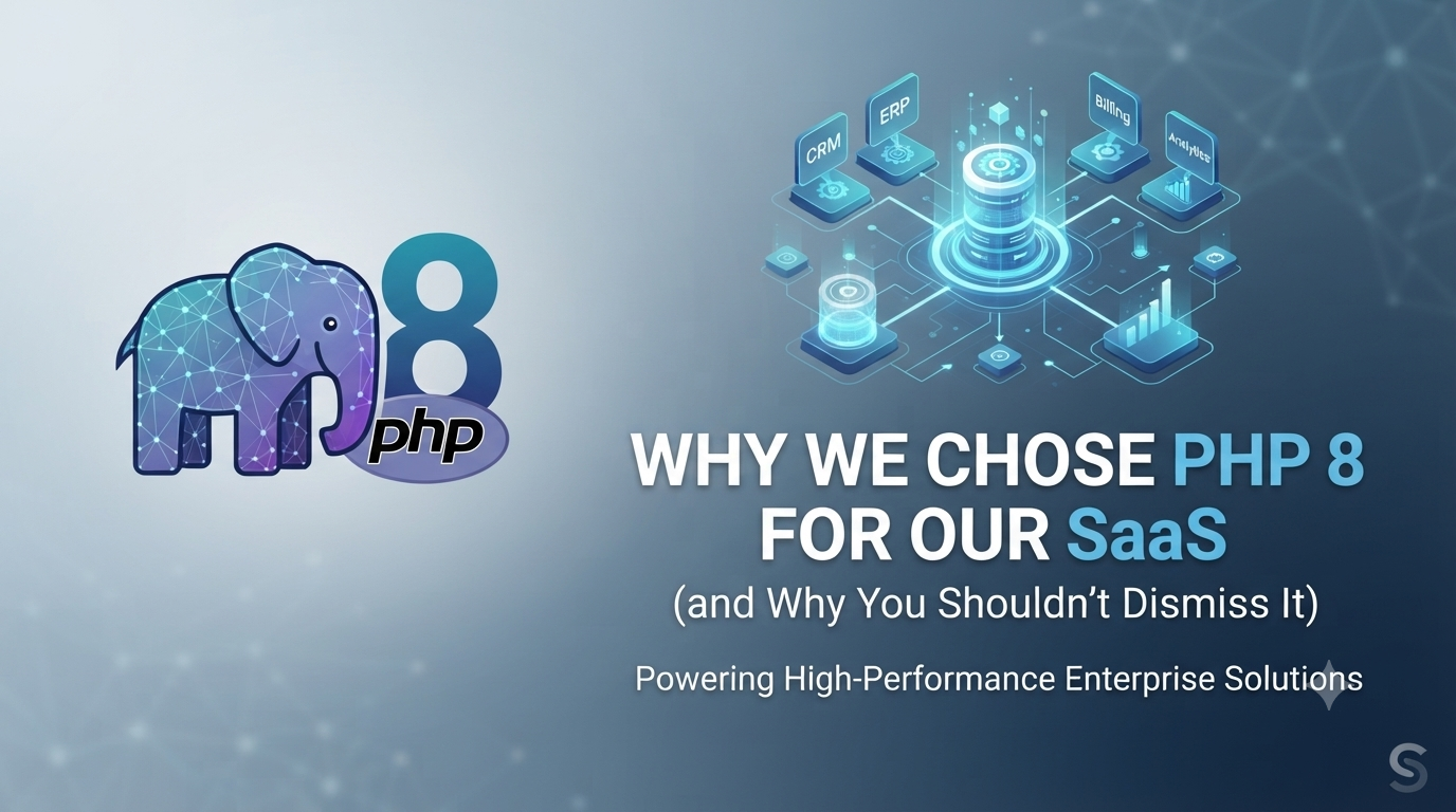 Why We Chose PHP 8 for Our SaaS (and Why You Shouldn't Dismiss It)